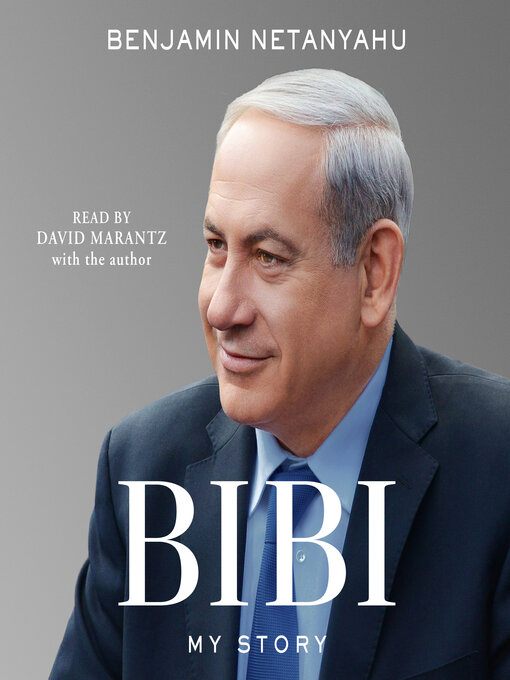 Title details for Bibi: My Story by Benjamin Netanyahu - Available